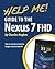 Help Me! Guide to the Nexus 7 Fhd: Step-By-Step User Guide for Google's Second Tablet PC
