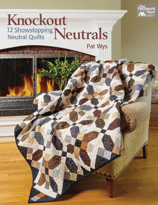 Knockout Neutrals: 12 Showstopping Neutral Quilts (Paperback)