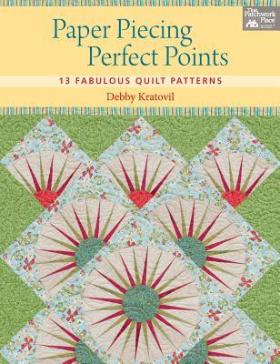 Paper Piecing Perfect Points: 13 Fabulous Quilt Patterns (Paperback)