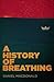 A History of Breathing