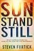 Sun Stand Still: What Happens When You Dare to Ask God for the Impossible