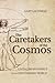 The Caretakers of the Cosmo...