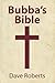 Bubba's Bible by Dave   Roberts