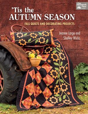 Tis the Autumn Season: Fall Quilts and Decorating Projects (Paperback)