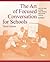 The Art of Focused Conversation for Schools, Third Edition: Over 100 Ways to Guide Clear Thinking and Promote Learning