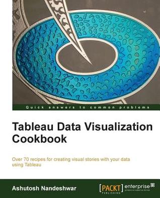 Tableau Data Visualization Cookbook (Paperback)