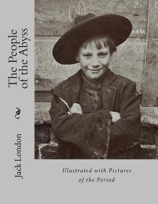 The People of the Abyss: Illustrated with Pictures of the Period