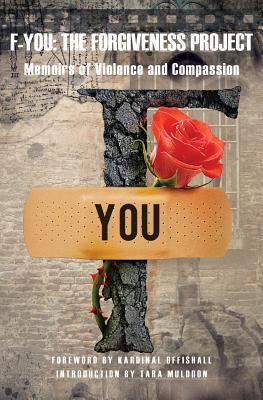 Memoirs of Violence and Compassion (F-You: The Forgiveness Project, #1)