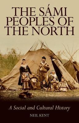The Sámi Peoples of the North: A Social and Cultural History (Hardcover)