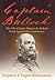 Captain Bulloch: The Life of James Dunwoody Bulloch, Naval Agent of the Confederacy