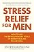 Stress Relief for Men: How to Use the Revolutionary Tools of Energy Healing to Live Well