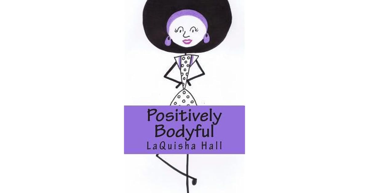 Positively Bodyful By Laquisha Hall