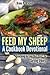 Feed My Sheep: A Cookbook D...