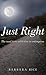 Just Right