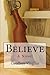 Believe: A Novel