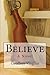 Believe: A Novel