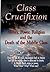 Class Crucifixion: Money, Power, Religion and the Death of the Middle Class
