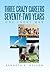 Three Crazy Careers Seventy-Two Years by Kenneth E. Nelson