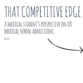 That Competitive Edge: A medical student’s perspective on UK medical school admissions.