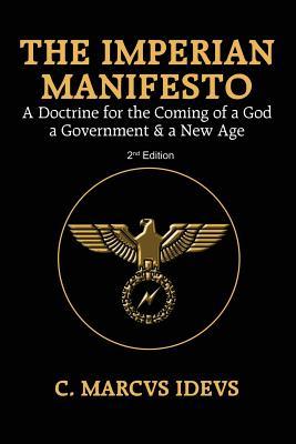 The Imperian Manifesto: A Doctrine for the Coming of a God, a Government & a New Age 2nd Edition
