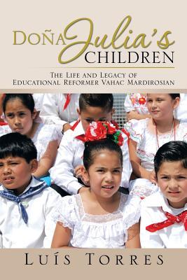 Doña Julia's Children: The Life and Legacy of Educational Reformer Vahac Mardirosian (Paperback)