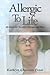 Allergic To Life: My Battle...