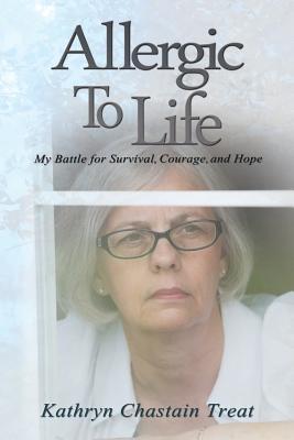 Allergic To Life: My Battle for Survival, Courage, and Hope (Paperback)