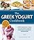The Greek Yogurt Cookbook: Includes Over 125 Delicious, Nutritious Greek Yogurt Recipes
