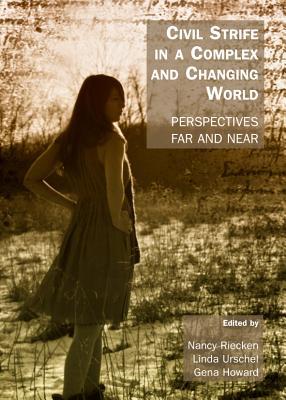 Civil Strife in a Complex and Changing World: Perspectives Far and Near