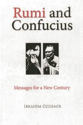 Rumi and Confucius: Messages for a New Century