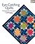 Eye-Catching Quilts: 16 Des...