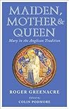 Maiden, Mother and Queen: Mary in the Anglican tradition