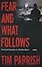 Fear and What Follows by Tim Parrish