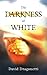 The Darkness of White