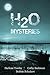 H2O Mysteries