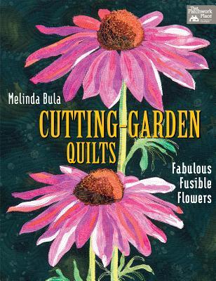 Cutting-Garden Quilts: Fabulous Fusible Flowers (Paperback)