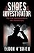 In The Shoes of an Investigator: The True Life Adventures of a Private Eye