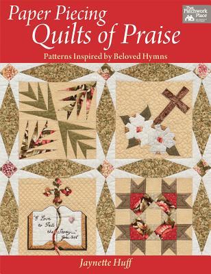 Paper Piecing Quilts of Praise: Patterns Inspired by Beloved Hymns (Paperback)