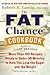 The Fat Chance Cookbook: More than 100 Recipes Ready in Under 30 Minutes to Help You Lose the Sugar and the Weight
