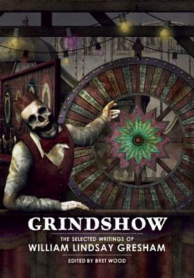 Grindshow: The Selected Writings of William Lindsay Gresham (Hardcover)