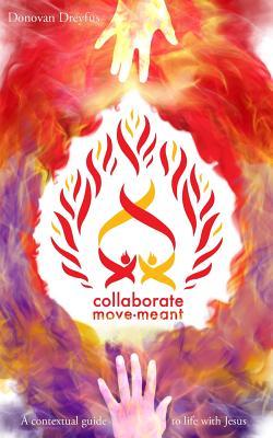 Collaborate Move•Meant: A contextual guide to life with Jesus