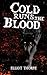 Cold Runs the Blood
