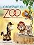 Crochet a Zoo: Fun Toys for Baby and You