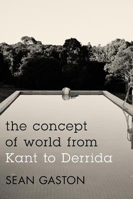 The Concept of World from Kant to Derrida (Hardcover)
