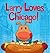 Larry Loves Chicago!: A Larry Gets Lost Book