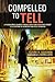 Compelled to Tell by Claire H. Goodwin