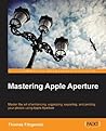 Mastering Apple Aperture by Thomas Fitzgerald