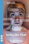 Girls Like That by Evan Placey