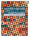 Successful Scrap Quilts from Simple Rectangles Successful Scrap Quilts from Simple Rectangles