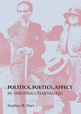 Politics, Poetics, Affect: Re-visioning César Vallejo